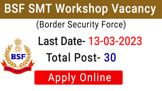 BSF SMT Workshop Recruitment 2023 बीएसएफ वर्कशॉप सब इंस्पेक्टर और कॉन्स्टेबल भर्ती